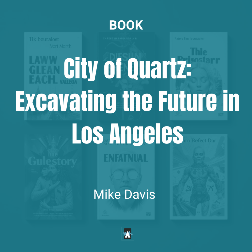 City of Quartz Excavating the Future in Los Angeles