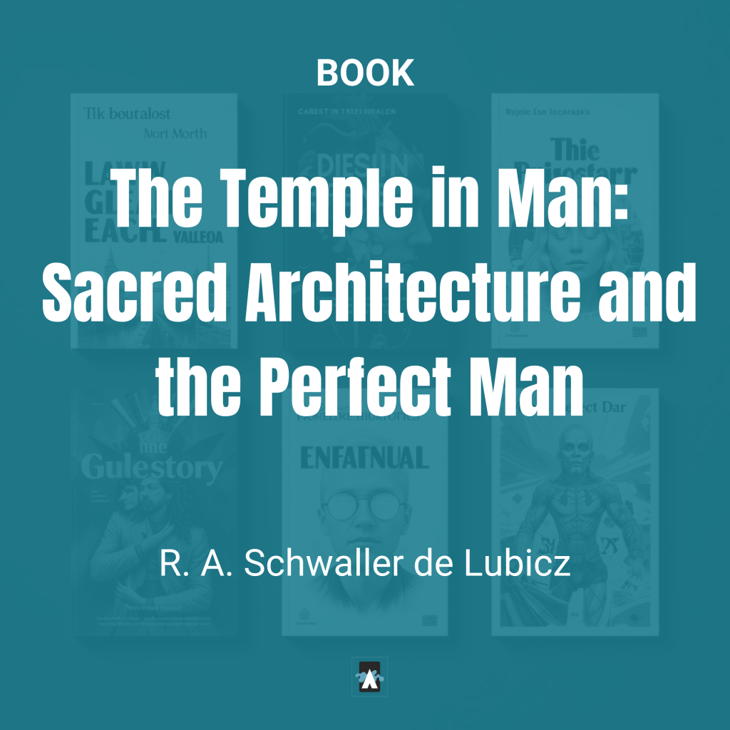 The Temple in Man Sacred Architecture and the Perfect Man